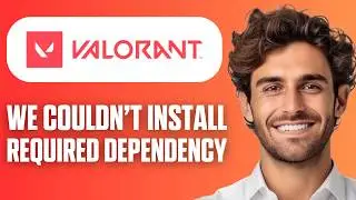 How To Fix We Couldn't Install A Required Dependency In Valorant (Full Guide 2026)