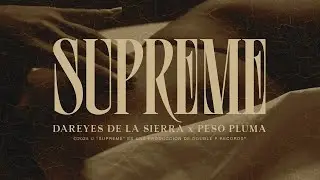 Supreme - Dareyes de la Sierra, Peso Pluma (Lyric Video)