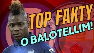 RZECZY, KTÓRYCH NIE WIESZ O MARIO BALOTELLIM!