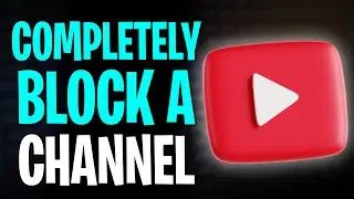 How to Completely Block a YouTube Channel (2026)