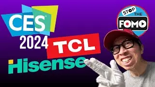 CES 2024 Countdown Hisense & TCL TVs against the Big 3!