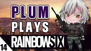 Value your Life! - Plum Plays R6 #15 | Rainbow 6 Siege Ranked Gameplay