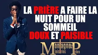 La Prière a faire la nuit pour un sommeil DOUX et PAISIBLE - Samuel PANZU
