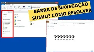 EXPLORADOR DE ARQUIVOS: PAINEL DO LADO SUMIU?? COMO RESOLVER WINDOWS 10