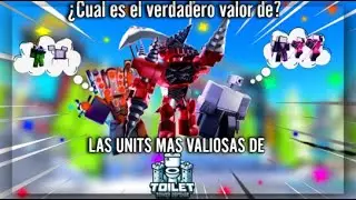 EL VERDADERO VALOR DE LAS UNITS MAS VALIOSAS EN TOILET TOWER DEFENSE