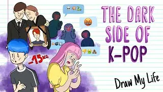 THE DARK SIDE OF K-POP | Draw My Life