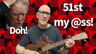 Canada as 51st State TRUMP protest song - Canadian responds on ukulele