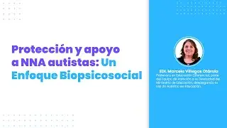 Protección y apoyo a NNA autistas: Un Enfoque Biopsicosocial