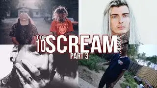 TOP 10 SCREAM RAPPERS PART 3 [GHOSTEMANE, KILLSTATION, & MORE]