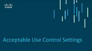 Acceptable Use Control Settings  - Part 6 |  Deploying Cisco Web Content Security