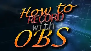 How to Quickly Start Recording with OBS (Open Broadcaster System)