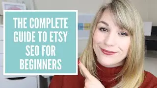THE COMPLETE GUIDE TO ETSY SEO in 2020 - etsy seo getting started - etsy seo 2020