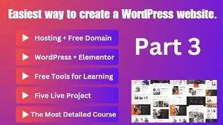 Learn How to Create WordPress Website Part 3 | Elementor Tutorial | Complete Web Development Course