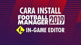 Cara Install Football Manager 2019 In-Game Editor
