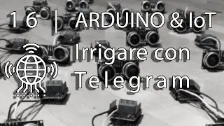 16 Arduino & IoT | Irrigare con Telegram