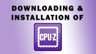 Downloading and Installation Process of CPU-Z Software