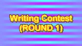 Writing Contest (ROUND 1)