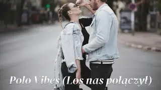 Polo Vibes - Los nas połączył (nowość disco polo)