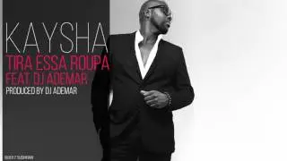 Kaysha - Tira essa roupa (feat. DJ Ademar)