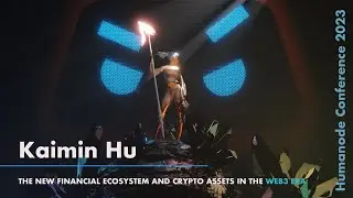 Humanode Conference 2023 : Kaimin Hu "New Financial Ecosystems and new assets in the Web3 era"
