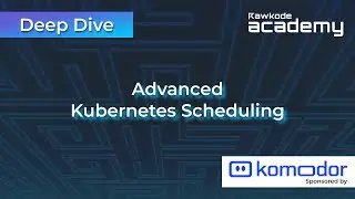Advanced Kubernetes Scheduling | Kubernetes Deep Dive's