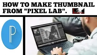 How to make thumbnail |from pixel lab| pixel lab | mx erthians.