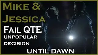 UNTIL DAWN - Mike and Jessica / Fail QTE, Unpopular Decision