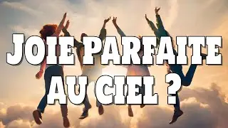 Comment être heureux au paradis en sachant que certains de nos proches seront en enfer ?