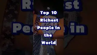 TOP 10 RICHEST PEPOPLE IN THE WORLD 💎🗿💯  #rich #richlifestyle #money #top10 #viralvideo