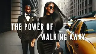 The Power of Walking Away