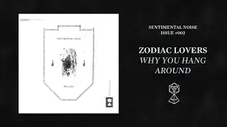 Zodiac Lovers - Why You Hang Around (Official Audio)