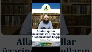 Allahın qulları üzərində qullarında Allah üzərində olan haqqı