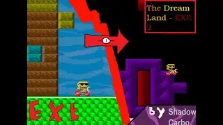 The Dream Land-EXE  2 | By Shadow Carbo | ( ULB / Ultimate Level Builder )