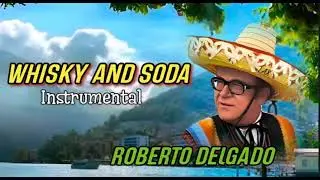 Roberto Delgado - Whisky And Soda (Instrumental)