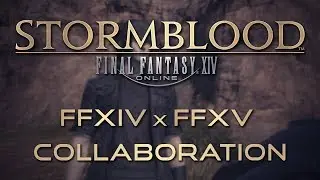 FFXIV x FFXV Collaboration Overview