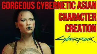Cyberpunk 2077 Gorgeous Cybernetic Asian (1.5 Updated in Comments) Character Creation