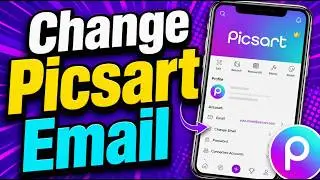 How To Change Picsart Email On Mobile [2026 Guide]