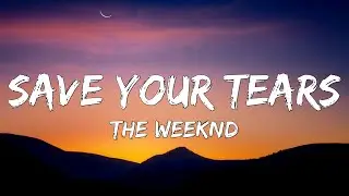 🎶 The Weeknd - Save Your Tears (Lyrics) 🎶