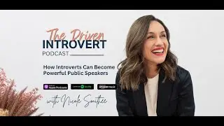 How Introverts Can Become Powerful Public Speakers Ft. Nicole Smithee