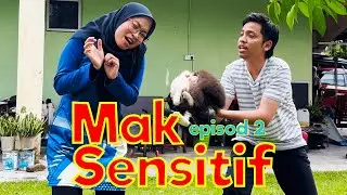 MAK SENSITIF EPISOD 2 | KELUARGA MAN