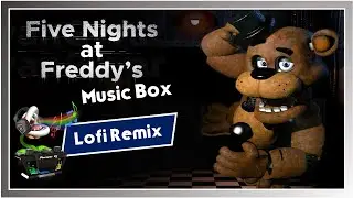 FNAF - Freddy's Music Box - Lofi Remix
