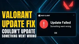 Valorant Update Error Fix: Couldn't Update Something Went Wrong After Repairing