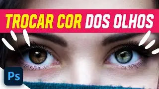 Como Trocar a Cor dos Olhos no Photoshop [Rápido e Profissional]
