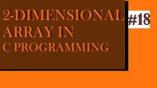Two Dimensional Array in c programming|with nested loop