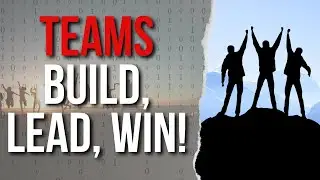 How To Build, Lead, And Win With Teams!