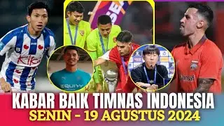 ⭕ Kabar Timnas  Hari Ini ~ SENIN SORE  19 AGUSTUS 2024 ~ Berita Timnas Indonesia Terbaru