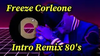 Freeze Corleone Intro Remix 80's