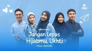 JANGAN LEPAS HIJABMU, UKHTI - CINTA FILLAH SERIES 1 - FULL MOVIE