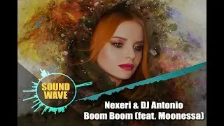 Nexeri & DJ Antonio - Boom Boom (feat. Moonessa)