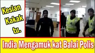 Bro India Mengamuk kat Balai Polis! Marah kat Akak Polis pula?